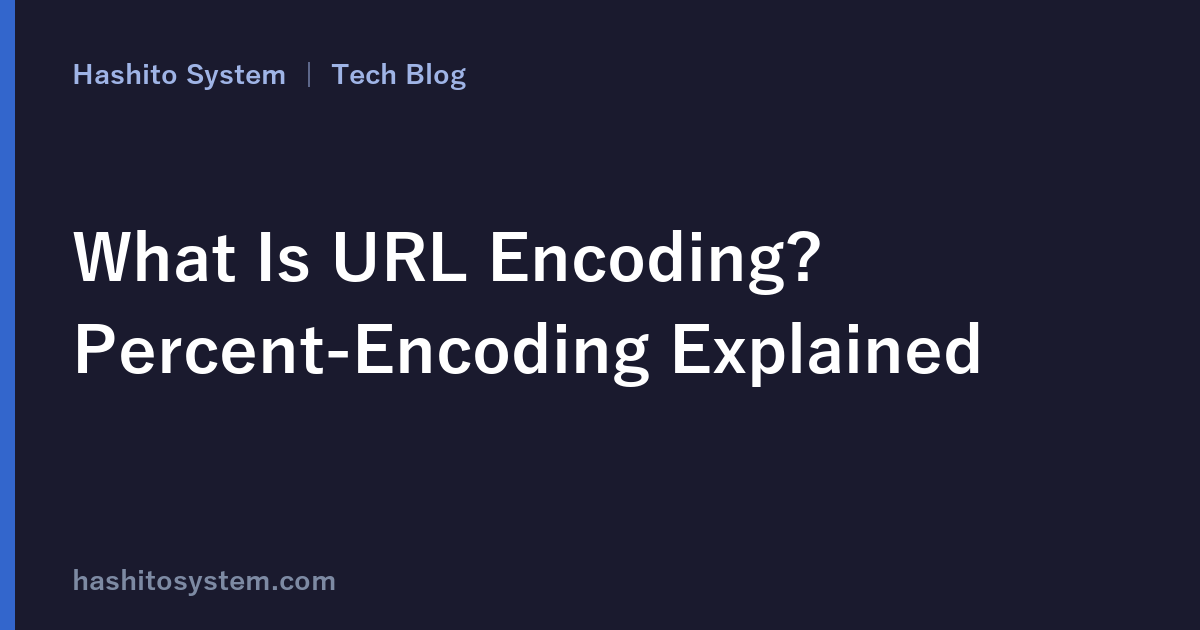 What Is URL Encoding? Percent-Encoding Explained | Hashito System Tech Blog